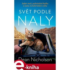 Svět podle Naly. Jeden muž, zachráněná kočka a cesta na kole kolem světa - Dean Nicholson e-kniha