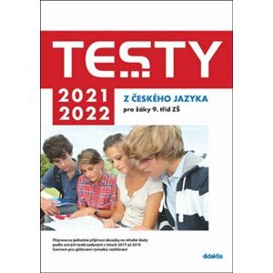 Testy 2021-2022 z českého jazyka pro žáky 9. tříd ZŠ - Petra Adámková, Šárka Dohnalová, Martina Jirčíková, Šárka Pešková, Lenka Hofírková