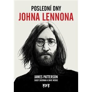 Poslední dny Johna Lennona - James Patterson, Casey Sherman, Dave Wedge