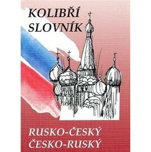 Rusko-český česko-ruský kolibří slovník - Marie Steigerová