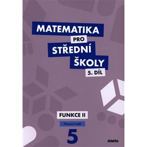 Matematika pro střední školy 5.díl Pracovní sešit. Funkce II - Jiří Ort, Čeněk Kodejška