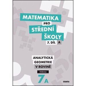 Matematika pro střední školy 7.díl: A Učebnice. Analytická geometrie v rovině - Jan Vondra
