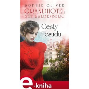 Grandhotel Schwarzenberg - Cesty osudu - Sophie Oliver e-kniha