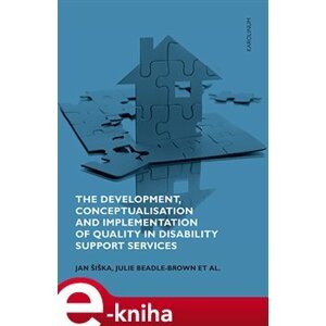 The Development, Conceptualisation and Implementation of Quality in Disability Support Services - Jan Šiška, Julie Beadle-Brown, kolektiv e-kniha