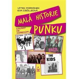 Malá historie punku. Návrat ke kořenům - Vítek Formánek, Eva Csölleová
