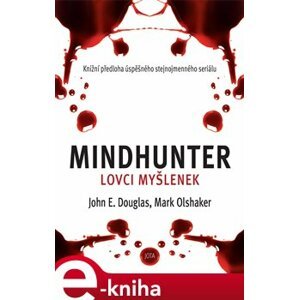 Mindhunter – Lovci myšlenek - Mark Olshaker, John Douglas e-kniha