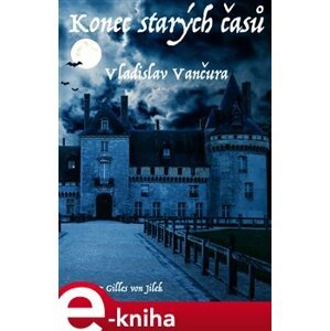 Konec starých časů - Vladislav Vančura e-kniha