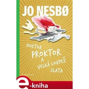 Doktor Proktor a velká loupež zlata - Jo Nesbo e-kniha