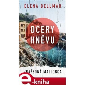 Dcery hněvu. Vražedná Mallorca - Ellena Bellmar e-kniha