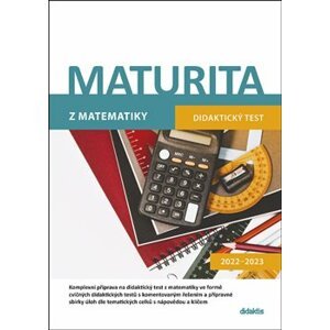 Maturita z matematiky. Didaktický test 2022–2023 - Magda Králová, Ivana Ondráčková, Běla Vobecká, Dana Gazárková, Milan Navrátil