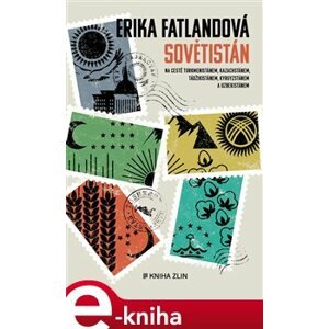 Sovětistán. Na cestě Turkmenistánem, Kazachstánem, Tádžikistánem, Kyrgyzstánem a Uzbekistánem - Erika Fatland e-kniha