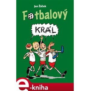 Fotbalový král - Jan Žáček e-kniha