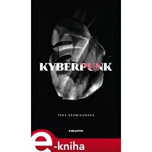 Kyberpunk - Thea Sedmidubská e-kniha