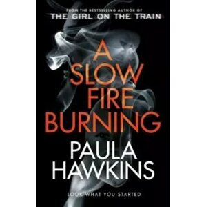 Slow Fire Burning - Paula Hawkinsová