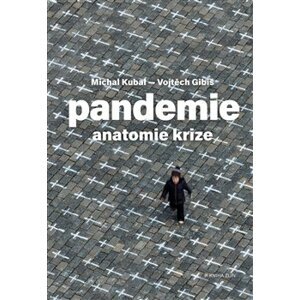 Pandemie: anatomie krize - Vojtěch Gibiš, Michal Kubal