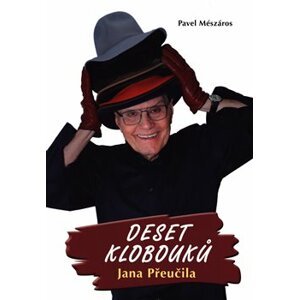 Deset klobouků Jana Přeučila - Pavel Mészáros, Jan Přeučil