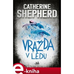 Vražda v ledu - Catherine Shepherdová e-kniha