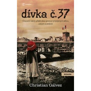 Dívka č. 37. Emocemi nabitý příběh dvou generací propojených válkou, srdcem a uměním - Christian Gálvez