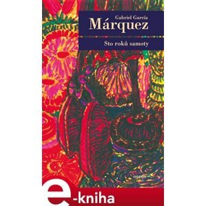 Sto roků samoty - Gabriel García Márquez e-kniha