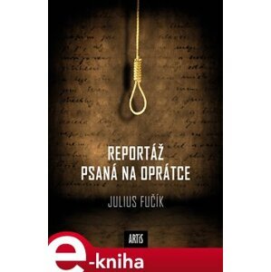 Reportáž psaná na oprátce - Julius Fučík e-kniha
