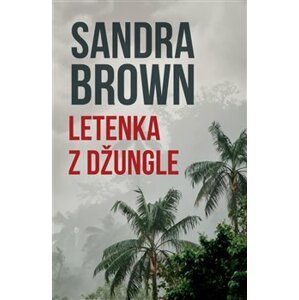 Letenka z džungle - Sandra Brown