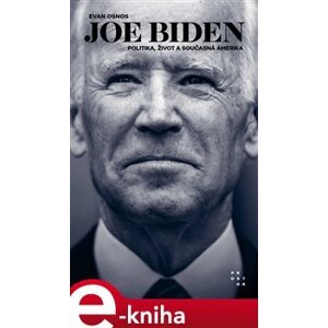 Joe Biden. Politika, život a současná Amerika - Evan Osnos e-kniha