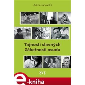 Tajnosti slavných. 52 medailonků a dramatických osudů osobností české kulturní scény - Adina Janovská e-kniha