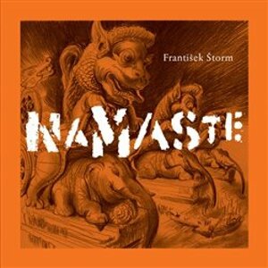 Namaste. umělcovy toulky Indií - František Štorm