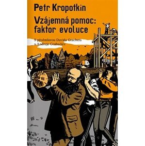 Vzájemná pomoc: faktor evoluce - Petr Kropotkin