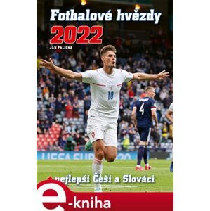 Fotbalové hvězdy 2022. + nejlepší Češi a Slováci - David Čermák, Jan Palička, Martin Mls e-kniha