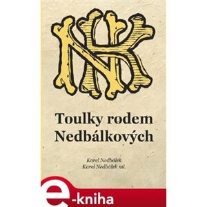 Toulky rodem Nedbálkových - Karel Nedbálek, Karel Nedbálek ml. e-kniha