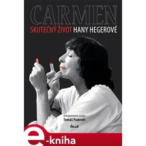 Carmen – Skutečný život Hany Hegerové - Tomáš Padevět e-kniha