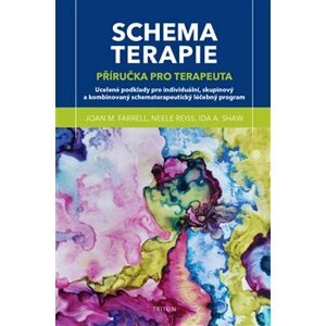 Schematerapie. příručka pro terapeuta - Joan M. Farrell, Neele Reiss, Ida A. Shaw