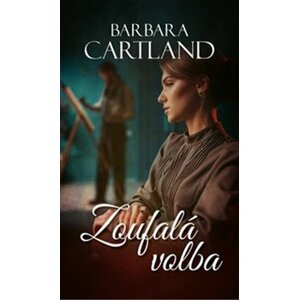 Zoufalá volba - Barbara Cartland