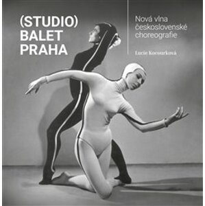 (Studio) Balet Praha. Nová vlna československé choreografie - Lucie Kocourková