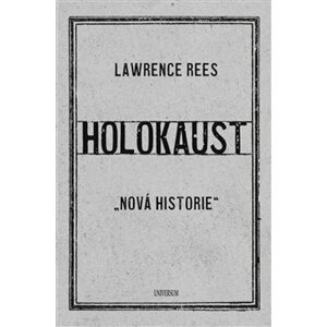 Holokaust. "Nová historie" - Laurence Rees
