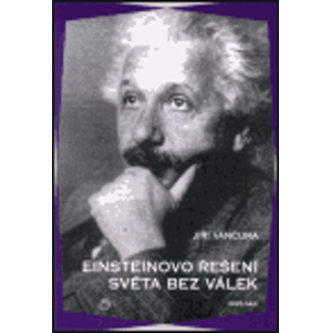 Einsteinovo řešení světa bez válek - Jiří Vančura