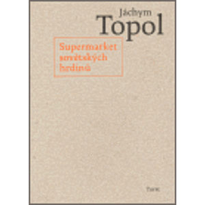 Supermarket sovětských hrdinů - Jáchym Topol