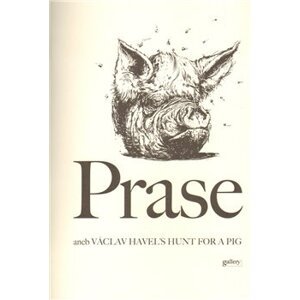 Prase. aneb Václav Havel´s Hunt for a Pig - Václav Havel
