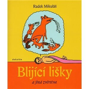 Blijící lišky a jiná zvěrstva - Mikuláš Radek