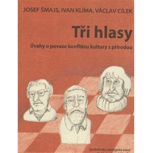Tři hlasy - Josef Šmajs, Václav Cílek, Ivan Klíma