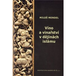 Víno a vinařství v dějinách islámu - Miloš Mendel