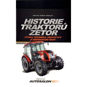 Historie traktorů Zetor. Vývoj, technika, prototypy a unifikované řady  1946 - 2012 - Marián Šuman-Hreblay