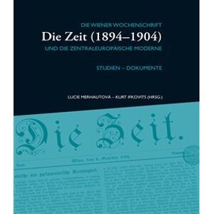 Die Zeit (1894–1904) II.. Die Wiener Wochenschrift und die zentraleuropäische Moderne - Lucie Merhautová, Kurt Ifkovits