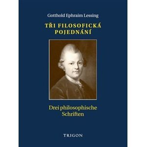 Tři filosofická pojednání / Drei philosophische Schriften - Gotthold Ephraim Lessing