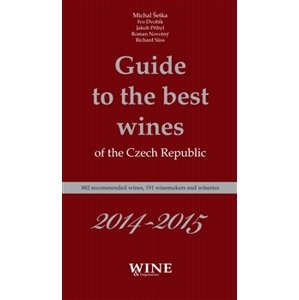 Guide to the best wines of the Czech Republic 2014-2015. 882 recommended wines, 191 winemakers and wineries - Roman Novotný, Michal Šetka, Richard Süss, Ivo Dvořák, Jakub Přibyl