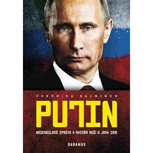 Putin. Nezkreslená zpráva o mocném muži a jeho zemi - Veronika Sušová Salminen