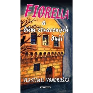 Fiorella a dům ztracených duší - Vlastimil Vondruška