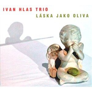 Láska jako oliva - Ivan Hlas