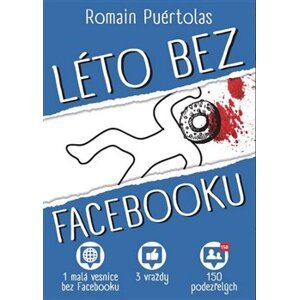 Léto bez Facebooku. 1 vesnice bez Facebooku, 3 vraždy, 150 podezřelých - Romain Puértolas
